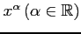 $ x^{\alpha}\,(\alpha\in\mathbb{R})$