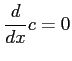 $ \displaystyle{\frac{d}{dx}c=0}$