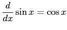 $ \displaystyle{\frac{d}{dx}\sin x=\cos x}$