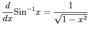$ \displaystyle{\frac{d}{dx}\mathrm{Sin}^{-1} x = \frac{1}{\sqrt{1-x^2}}}$