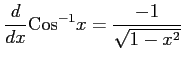 $ \displaystyle{\frac{d}{dx}\mathrm{Cos}^{-1}x=\frac{-1}{\sqrt{1-x^2}}}$