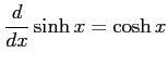 $ \displaystyle{\frac{d}{dx}\sinh x=\cosh x}$