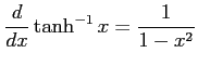 $ \displaystyle{\frac{d}{dx}\tanh^{-1}x=\frac{1}{1-x^2}}$