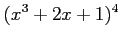 $ \displaystyle{(x^3+2x+1)^4}$