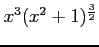 $ x^3(x^2+1)^{\frac{3}{2}}$