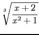 $ \displaystyle{\sqrt[\leftroot{2} \uproot{2} 3]{\frac{x+2}{x^2+1}}}$