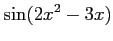 $ \displaystyle{\sin(2x^2-3x)}$