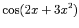 $ \displaystyle{\cos(2x+3x^2)}$