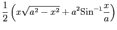 $ \displaystyle{\frac{1}{2}\left(x\sqrt{a^2-x^2}+a^2\mathrm{Sin}^{-1}\frac{x}{a}\right)}$