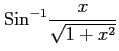 $ \displaystyle{\mathrm{Sin}^{-1}\frac{x}{\sqrt{1+x^2}}}$