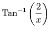 $ \displaystyle{\mathrm{Tan}^{-1}\left(\frac{2}{x}\right)}$