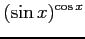 $ \displaystyle{(\sin x)^{\cos x}}$