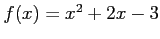 $ f(x)=x^2+2x-3$