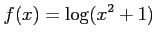 $ \displaystyle{f(x)=\log(x^2+1)}$