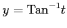 $ y=\mathrm{Tan}^{-1}t$