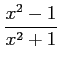 $ \displaystyle{\frac{x^2-1}{x^2+1}}$