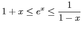 $ \displaystyle{1+x\le e^x \le\frac{1}{1-x}}$