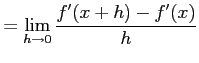 $\displaystyle =\lim_{h\to0}\frac{f'(x+h)-f'(x)}{h}$