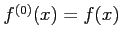 $ f^{(0)}(x)=f(x)$