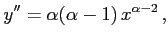 $\displaystyle y''&=\alpha(\alpha-1)\,x^{\alpha-2}\,,$
