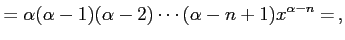 $\displaystyle =\alpha(\alpha-1)(\alpha-2)\cdots(\alpha-n+1)x^{\alpha-n}=\,,$