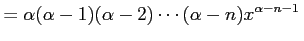 $\displaystyle =\alpha(\alpha-1)(\alpha-2)\cdots(\alpha-n)x^{\alpha-n-1}\,$