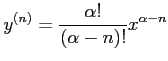 $\displaystyle y^{(n)}=\frac{\alpha!}{(\alpha-n)!}x^{\alpha-n}$