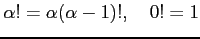 $\displaystyle \alpha!=\alpha(\alpha-1)!, \quad 0!=1$