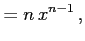 $\displaystyle =n\,x^{n-1}\,,$