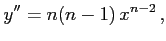 $\displaystyle y''&=n(n-1)\,x^{n-2}\,,$