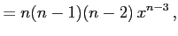 $\displaystyle =n(n-1)(n-2)\,x^{n-3}\,,$