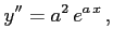 $\displaystyle y''&=a^2\,e^{a\,x}\,,$