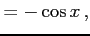 $\displaystyle =-\cos x\,,$