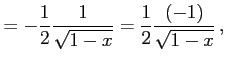 $\displaystyle = -\frac{1}{2}\frac{1}{\sqrt{1-x}}= \frac{1}{2}\frac{(-1)}{\sqrt{1-x}}\,,$