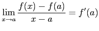 $\displaystyle \lim_{x\to a}\frac{f(x)-f(a)}{x-a}=f'(a)$