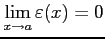 $\displaystyle \lim_{x\to a}\varepsilon(x)=0$