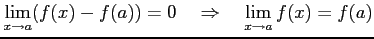 $\displaystyle \lim_{x\to a}(f(x)-f(a))=0 \quad\Rightarrow\quad \lim_{x\to a}f(x)=f(a)$