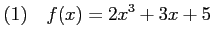 $\displaystyle (1)\quad f(x)=2x^3+3x+5$