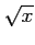 $ \displaystyle{\sqrt{x}}$