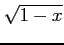 $ \displaystyle{\sqrt{1-x}}$