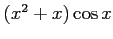 $ (x^2+x)\cos x$