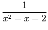 $ \displaystyle{\frac{1}{x^2-x-2}}$