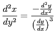 $ \displaystyle{\frac{d^2x}{dy^2}=
\frac{-\frac{d^2y}{dx^2}}{\left(\frac{dy}{dx}\right)^3}}$