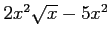 $ 2x^2\sqrt{x}-5x^2$
