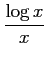 $ \displaystyle{\frac{\log x}{x}}$