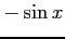 $ -\sin x$