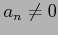 $ a_{n}\neq 0$