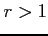 $ r>1$