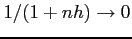 $ 1/(1+nh)\to0$