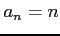 $ a_n= n$